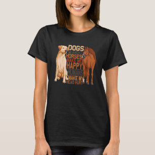 Hund och häst gör att jag Ontr Lycklig. T Shirt