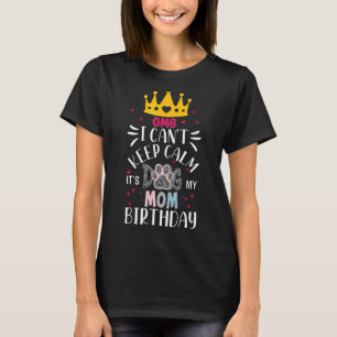 Hund Omg I Cant Behålla Lugn min Mamma födelsedag T Shirt