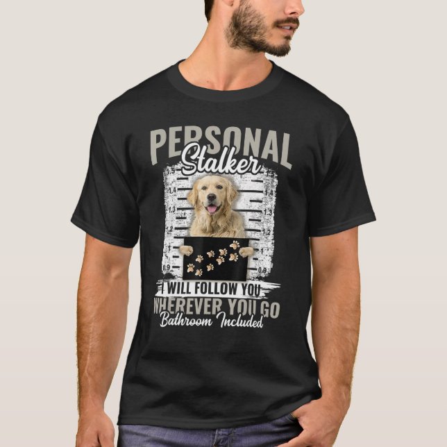 Hund "Personal Stalker Golden Retriever" Jag följe T Shirt (Framsida)