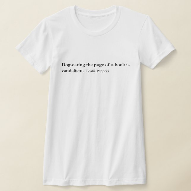 Hund ~ Quote Leslie Peppers T Shirt (Laydown)