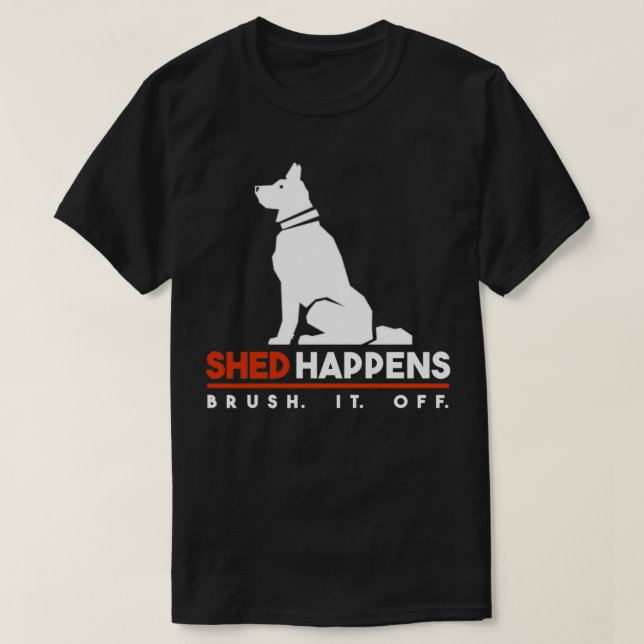 Hund Shed Happens T Shirt (Design framsida)