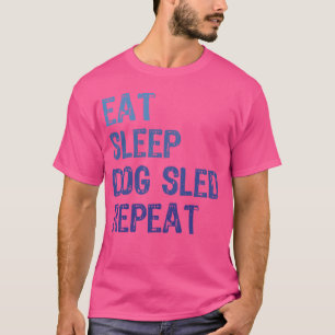 Hund Sled Ideas Eat Sleft Hund Sled Upprepa Rolig T Shirt