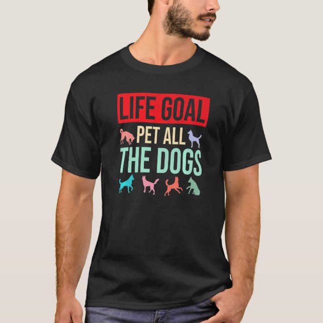 Hund som säger Hund livets mål Pet hela Hundar T Shirt (Framsida)