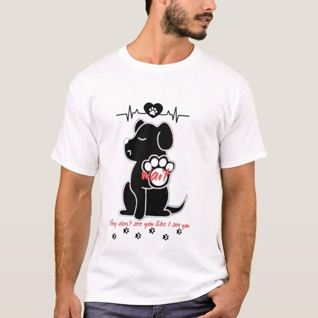 Hund T-Shirt - "De ser dig inte som jag ser (Framsida)