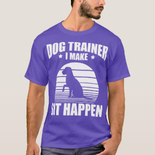 Hund Trainer, jag får se hur det händer T Shirt