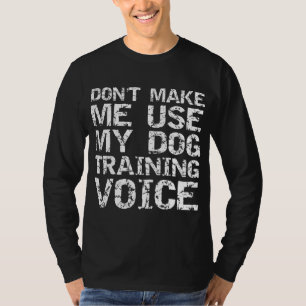 Hund Trainer Quote Gör mig inte till Använda för m T Shirt