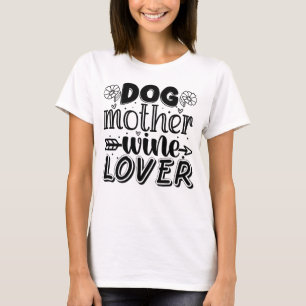 Hund Vin Älskare i Mor-gåva till hund mamma T Shirt