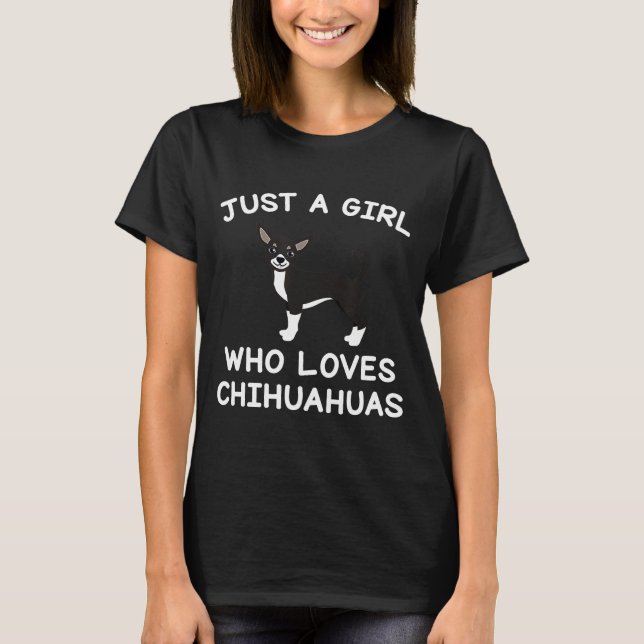 Hund Women Bara en flicka som Kärlek Chihuahuas T Shirt (Framsida)