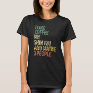 Hundägare gillar jag kaffe min Shih Tzu och kanske T Shirt