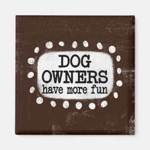 Hundägare har mer Roligt kylmagnet Magnet