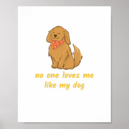 Hundälskare: Ingen Kärlek mig tycker om min Hund Poster