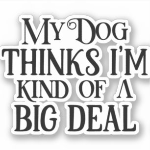 Hundälskare - Min hund tycker att jag är ganska co Klistermärken