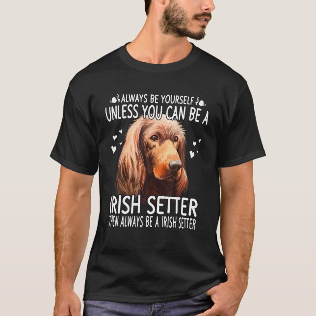 Hundar 365 om du inte kan vara irländska Setter-Hu T Shirt (Framsida)