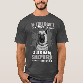 Hundar 365 Tysk Shepherd Hund Du kommer aldrig att T Shirt