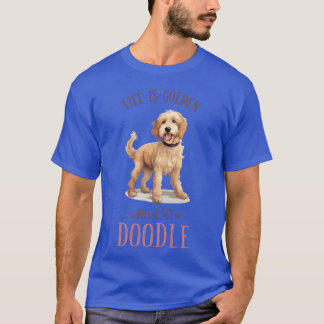 Hundar Älskare är ett gyllene liv med min Doodle H T Shirt