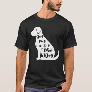 Hundar Älskare citerar - du och Hund T Shirt