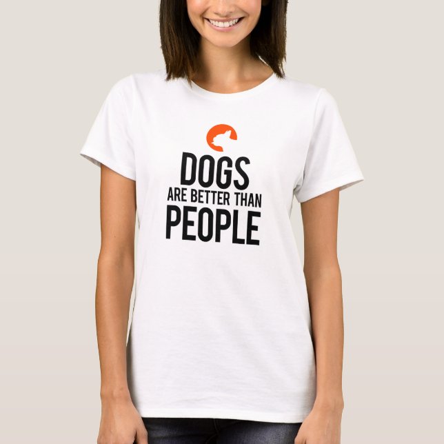 Hundar är bättre än folk t shirt (Framsida)
