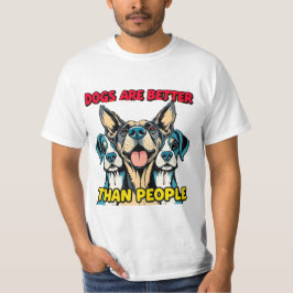 Hundar är bättre än människor t shirt
