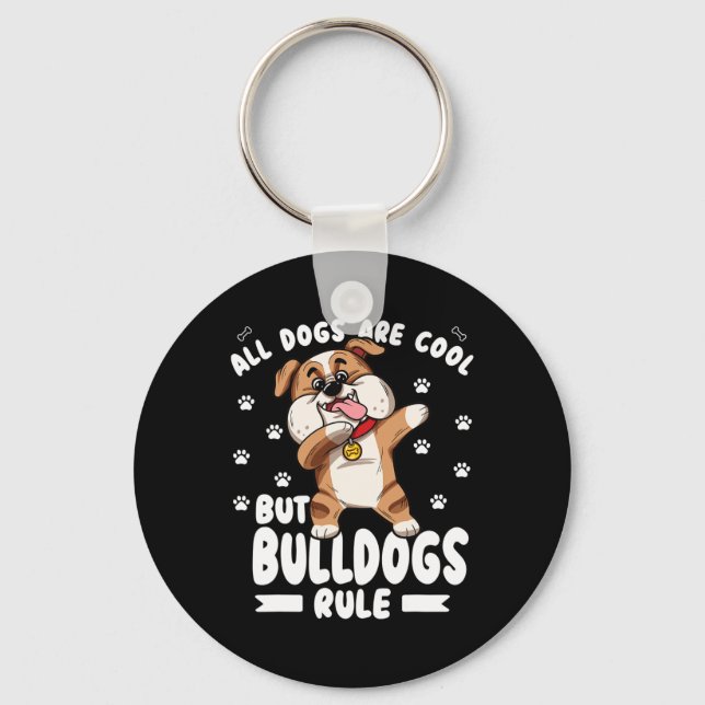 Hundar är Coola, men Bulldog Rule Cute Bully Nyckelring (Framsida)