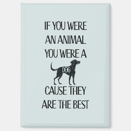 Hundar är det bästa - magnet