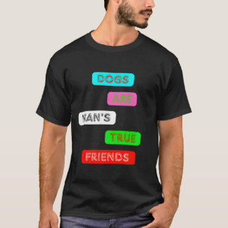 Hundar är Mansrue Friends Cute Djurälskare Quote f T Shirt