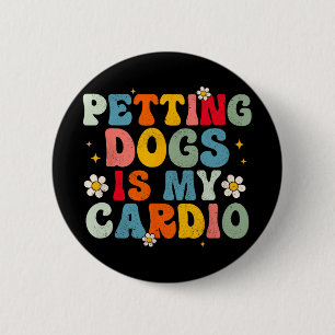 Hundar är min Cardio Groovy Rolig hund Mamma Pappa Knapp