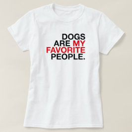 Hundar är mina favoritpersoner -Minimal typografi  T Shirt