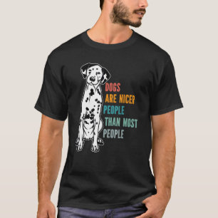 Hundar är Nicer People än de flesta Dalmatier T Shirt