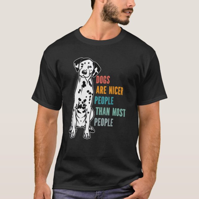 Hundar är Nicer People än de flesta Dalmatier T Shirt (Framsida)