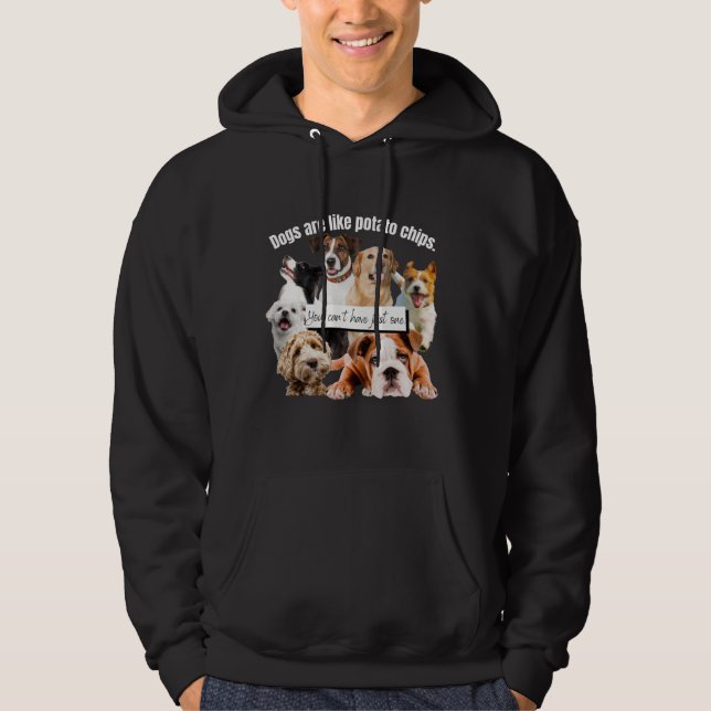 hundar är som potatis chip, du kan inte bara ha hoodie (Framsida)