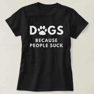Hundar, därför att folket suger t shirt
