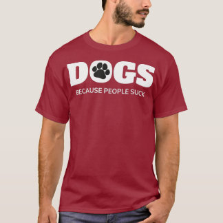 Hundar - eftersom People Suck FUNNY Rädding Mutt T Shirt