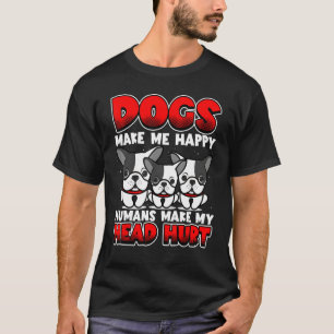 Hundar får mig att låta Lycklig människan göra så T Shirt