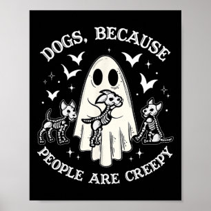 Hundar för att människor är Creepy Funny Ghost Hal Poster