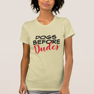 Hundar före Dudes Shirt - Lustigt damborst! T