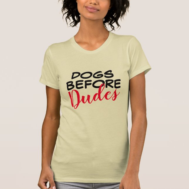 Hundar före Dudes Shirt - Lustigt damborst! T Shirt (Framsida)