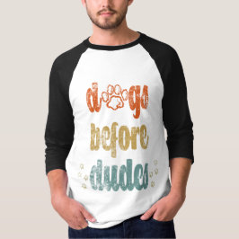 Hundar före duvor | De bästa gåvorna till hundägar T Shirt