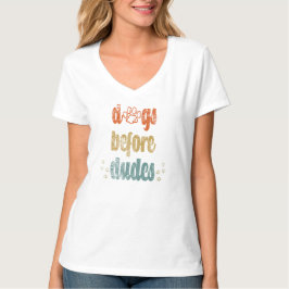 Hundar före duvor | De bästa gåvorna till hundägar T Shirt