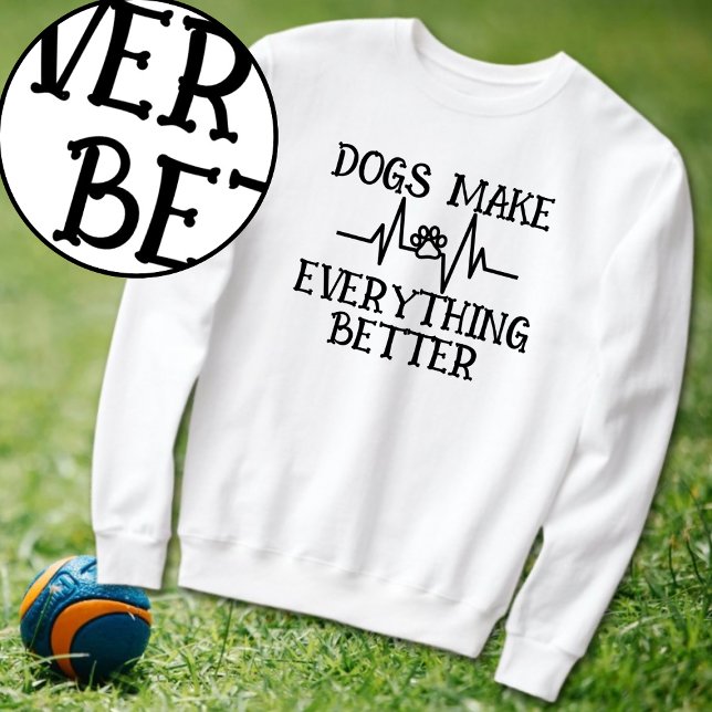 Hundar gör allt bättre Hund älskare T Shirt (Skapare uppladdad)