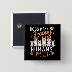 Hundar Gör Mig Glad Hundälskare Hundägare Hund Mam Knapp