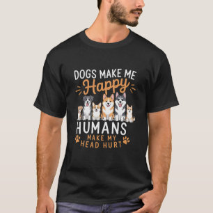 Hundar Gör Mig Glad Hundälskare Hundägare Hund Mam T Shirt
