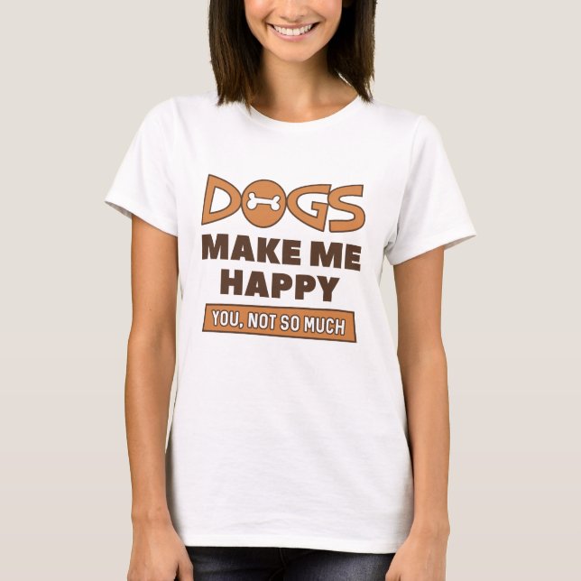 Hundar Gör Mig Glad T Shirt (Framsida)