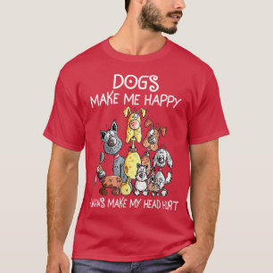Hundar gör mig Lycklig, folk Ontr mitt huvud T Shirt
