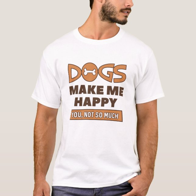 Hundar gör mig Lycklig T Shirt (Framsida)