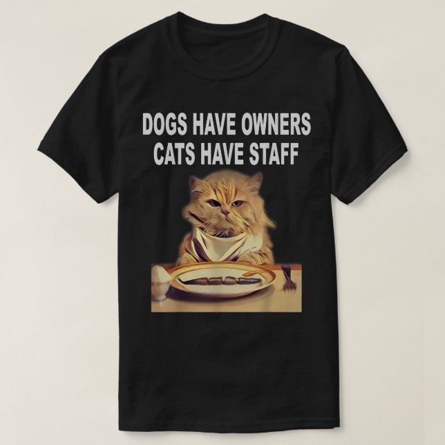 Hundar har ägare, katter har personal Humor  T Shirt (Design framsida)