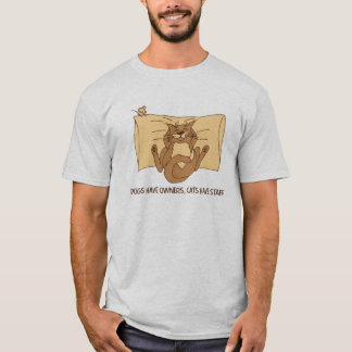 Hundar har ägare, katter har personalen t shirt