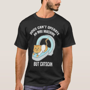 Hundar Kan Inte MRI Men Katt Kan Rolig Katt Humor T Shirt