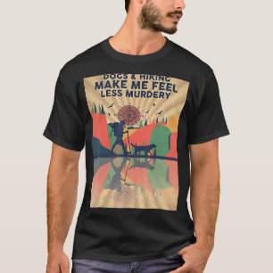 Hundar och att döda får mig att känna mig mindre m t shirt