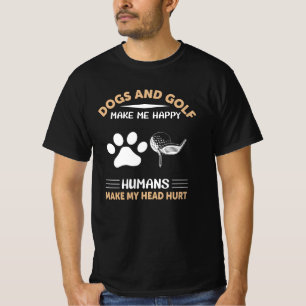 Hundar och Golf Gör mig Lycklig   Hund och Golfing T Shirt