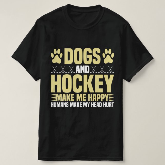 Hundar och Hockey gör mig Lycklig T Shirt (Design framsida)